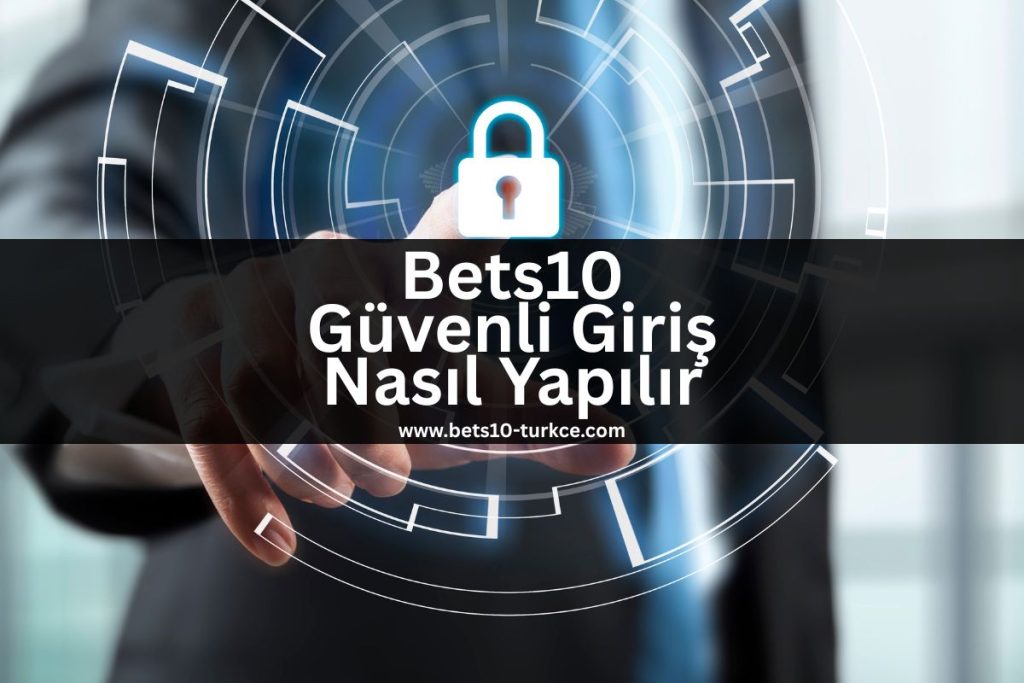 bets10-guvenli-giris-nasil-yapilir